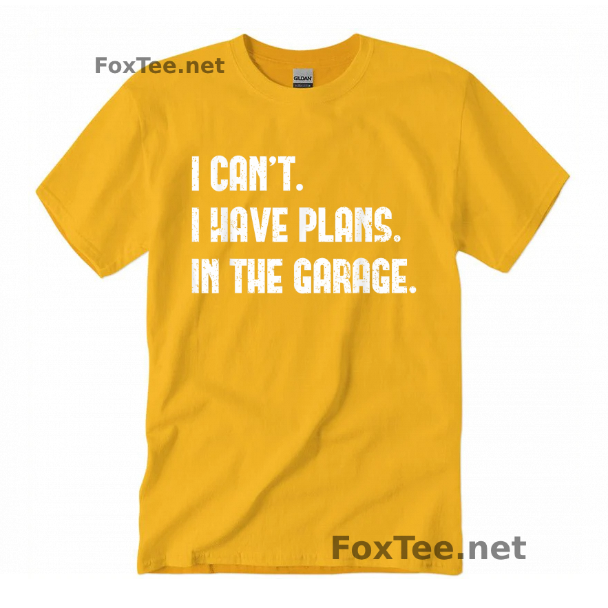 Thumb I Cant I Have Plans In The Garage Quote Shirt - Daisy