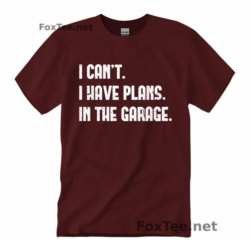 Thumb I Cant I Have Plans In The Garage Quote Shirt - Maroon