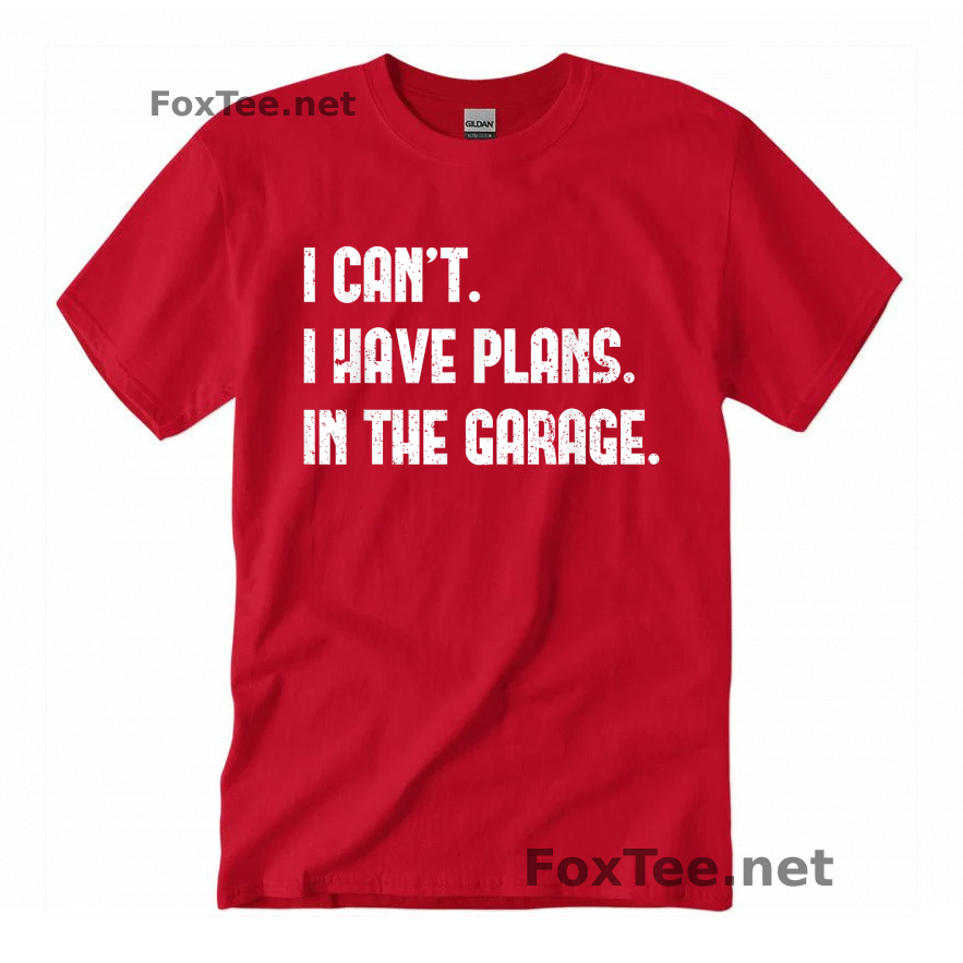 Thumb I Cant I Have Plans In The Garage Quote Shirt - Red