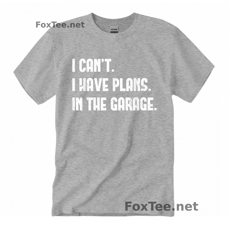 Thumb I Cant I Have Plans In The Garage Quote Shirt - Sports Grey