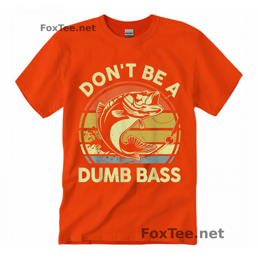 Thumb Fishing-Shirt Do Not Be Dumb Bass Funny Dad T-Shirt - Orange