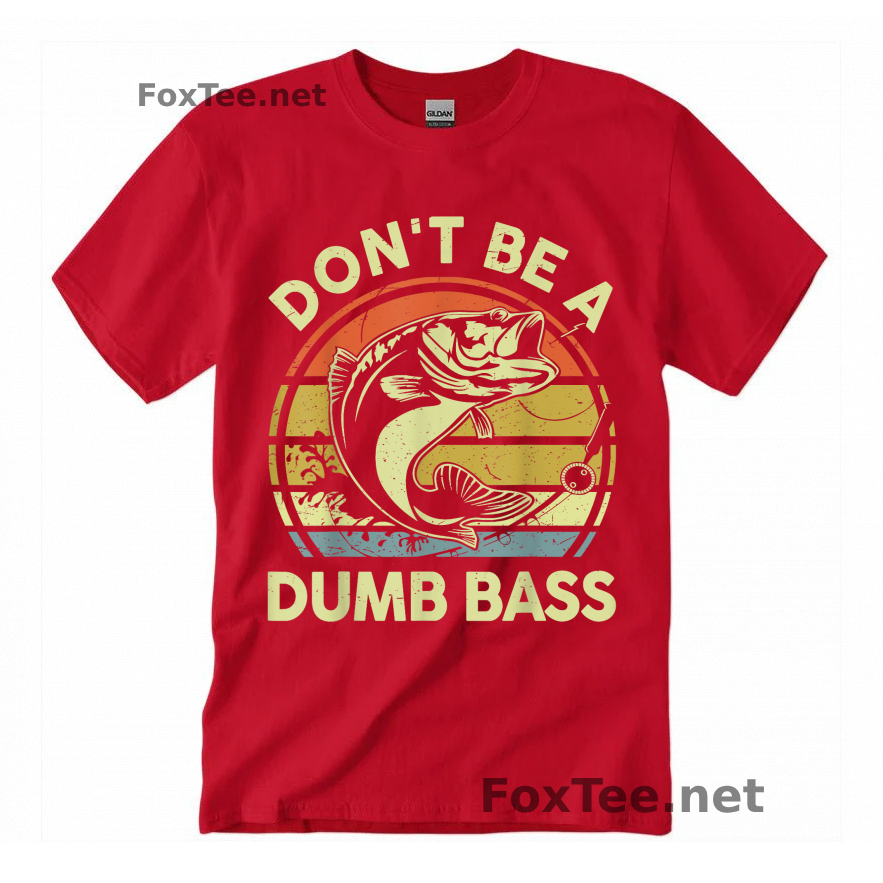 Thumb Fishing-Shirt Do Not Be Dumb Bass Funny Dad T-Shirt - Red