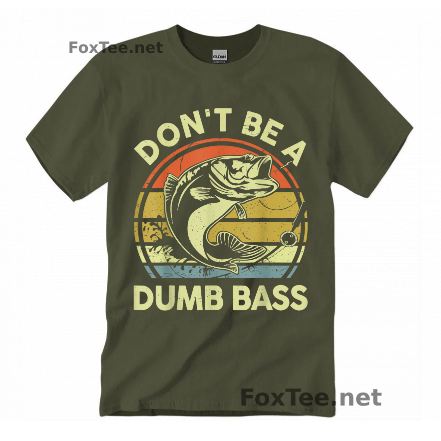 Thumb Fishing-Shirt Do Not Be Dumb Bass Funny Dad T-Shirt - Military Green