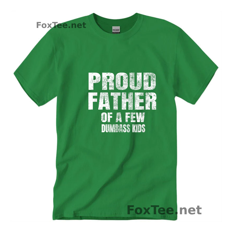 Thumb Xmas Special Shirt - Proud Father Of A Few Dumbass Kids - Irish Green